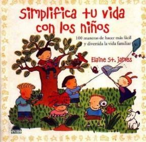 Papel SIMPLIFICA TU VIDA CON LOS NIÑOS 100 MANERAS DE HACER MAS FACIL Y DIVERTIDA LA VIDA FAMILIAR