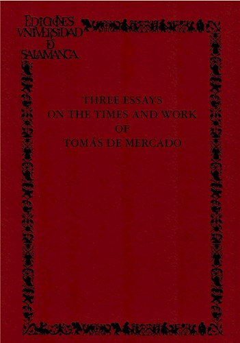  Three Essays On The Times And Work Of Tom·S De Mercado