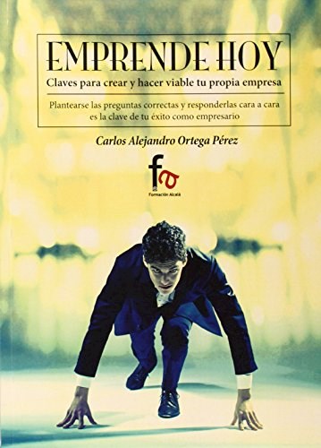 Papel EMPRENDE HOY CLAVES PARA CREAR Y HACER VIABLE TU PROPIA EMPRESA