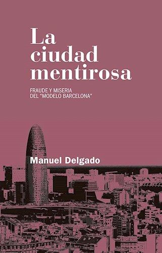 Papel CIUDAD MENTIROSA FRAUDE Y MISERIA DEL MODELO BARCELONA