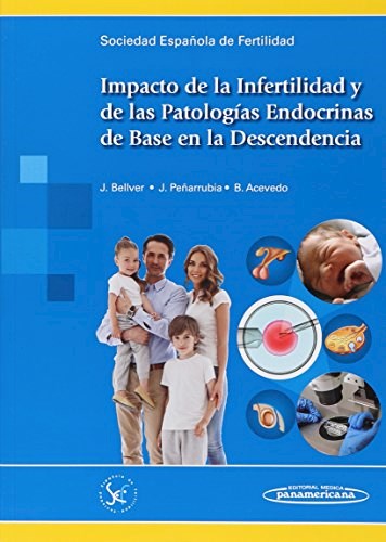 Papel Impacto de la Infertilidad y de las Patologías Endocrinas de Base en la Descendencia