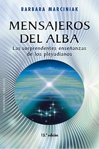 Papel MENSAJEROS DEL ALBA LOS SORPRENDENTES ENSEÑANZAS DE LOS PLEYADIANOS (13 EDICION) (RUSTICA)