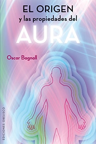 Papel ORIGEN Y LAS PROPIEDADES DEL AURA (COLECCION ESPIRITUALIDAD METAFISICA Y VIDA INTERIOR) (RUSTICA)