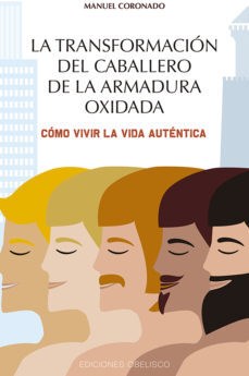 Papel TRANSFORMACION DEL CABALLERO DE LA ARMADURA OXIDADA COMO VIVIR LA VIDA AUTENTICA