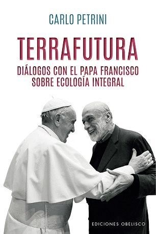 Papel Terrafutura - Dialogos Con El Papa Francisco Sobre Ecologia Integral