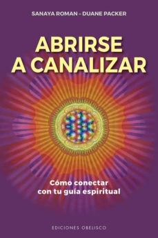 Papel ABRIRSE A CANALIZAR COMO CONECTAR CON TU GUIA ESPIRITUAL (COLECCION SALUD Y VIDA NATURAL)