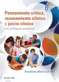 Pensamiento Critico Razonamiento Clinico Y Juicio Clinico En Enfermeria Un Enfoque Practico Por Alfaro Lefevre Rosalinda Journal