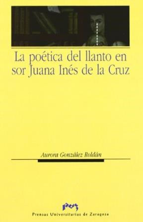 Papel La poética del llanto en Sor Juana Inés de la Cruz