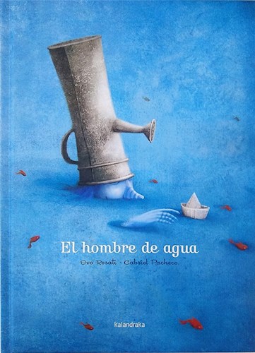 Papel HOMBRE DE AGUA (COLECCION LIBROS PARA SOÑAR) (ILUSTRADO) (CARTONE)