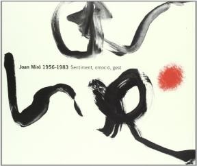 Papel JOAN MIRO 1956-1983. SENTIMENT, EMOCIO, GEST