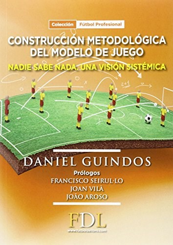Papel CONSTRUCCION METODOLOGICA DEL MODELO DE JUEGO NADIE SABE NADA (COLECCION FUTBOL PROFESIONAL)
