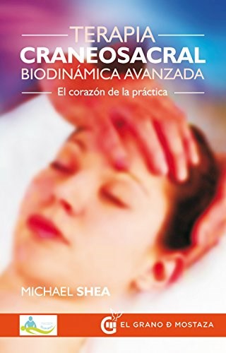 Papel TERAPIA CRANEOSACRAL BIODINAMICA AVANZADA EL CORAZON DE LA PRACTICA