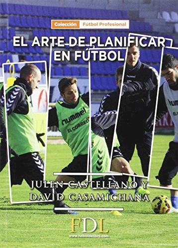 Papel ARTE DE PLANIFICAR EN FUTBOL (COLECCION FUTBOL PROFESIONAL) (ILUSTRADO) (RUSTICA)