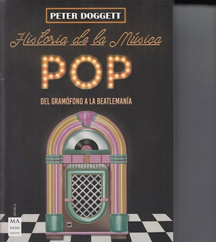 Papel HISTORIA DE LA MUSICA POP DEL GRAMOFONO A LA BEATLEMANIA (SERIE MUSICA)