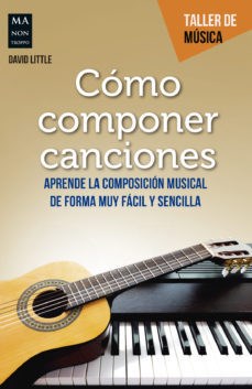 Papel COMO COMPONER CANCIONES APRENDE LA COMPOSICION MUSICAL DE FORMA MUY FACIL Y SENCILLA