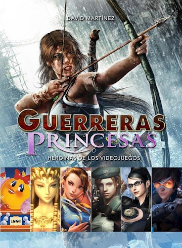 Papel GUERRERAS Y PRINCESAS HEROINAS DE LOS VIDEOJUEGOS (CARTONE)