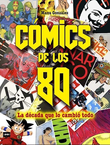 Libro Comics De Los 80 .La Decada Que Lo Cambio Todo