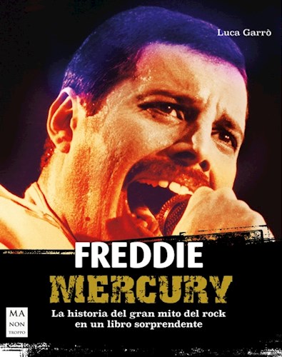 Portada de Freddie Mercury . La Historia Del Gran Mito Del Rock.