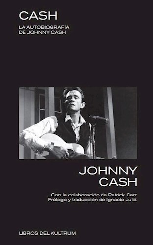 Papel CASH LA AUTOBIOGRAFIA DE JOHNNY CASH (PROLOGO Y TRADUCCION DE IGNACIO JULIA)