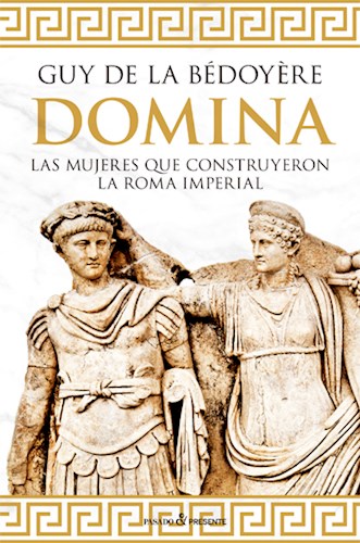 LIBRO DOMINA LAS MUJERES QUE CONSTRUYERON LA ROMA IMPERIAL