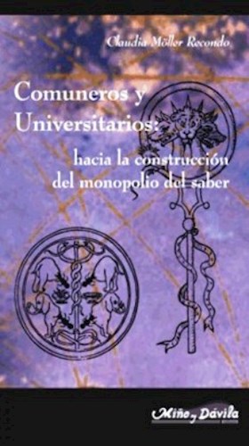Papel COMUNEROS Y UNIVERSITARIOS HACIA LA CONSTRUCCION DEL MO  NOPOLIO DEL SABER