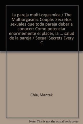 Papel PAREJA MULTIORGASMICA COMO INCREMENTAR ESPECTACULARMENTE EL PLACER LA INTIMIDAD Y LA CAPAC