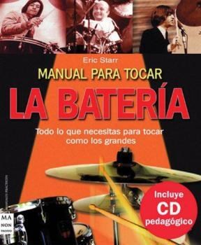 Papel MANUAL PARA TOCAR LA BATERIA TODO LO QUE NECESITAS PARA TOCAR COMO LOS GRANDES (INCLUYE CD)