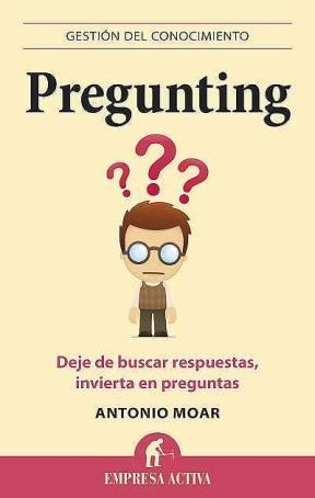 Papel PREGUNTING DEJE DE BUSCAR RESPUESTAS INVIERTA EN PREGUNTAS (GESTION DEL CONOCIMIENTO)