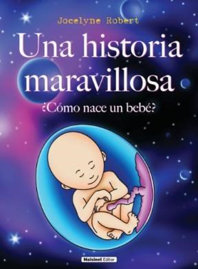 Papel UNA HISTORIA MARAVILLOSA COMO NACE UN BEBE (CARTONE)