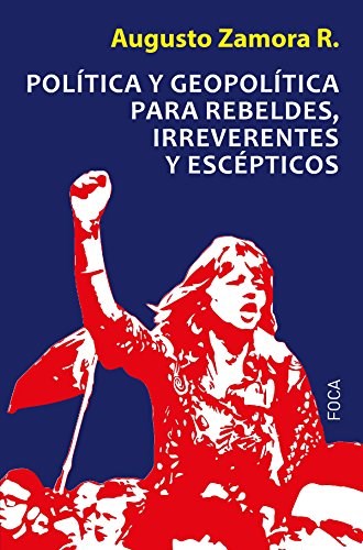 Papel POLÍTICA Y GEOPOLÍTICA PARA REBELDES, IRREVERENTES Y ESCÉPTICOS