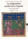 Papel La religiosidad medieval en España. Plena Edad Media (ss. XI-XIII)