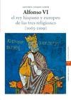 Papel Alfonso Vi. El Rey Hispano Y Europeo De Las Tres Religiones (1065-1109). 2.ª Ed.