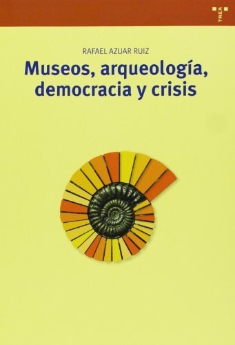 Papel Museos, Arqueología, Democracia Y Crisis