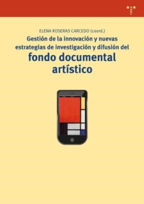 Papel Gestión De La Innovación Y Nuevas Estrategias De Investigación Y Difusión Del Fondo Documental Artístico