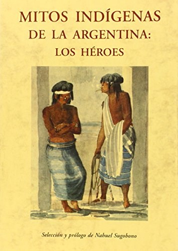 Papel Mitos Indigenas De La Argentina -  Los Heroes