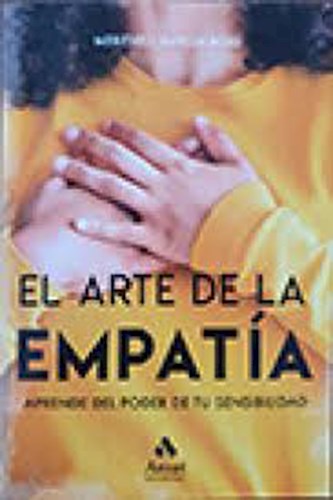 Papel ARTE DE LA EMPATIA APRENDE DEL PODER DE TU SENSIBILIDAD (COLECCION DESARROLLO PERSONAL)