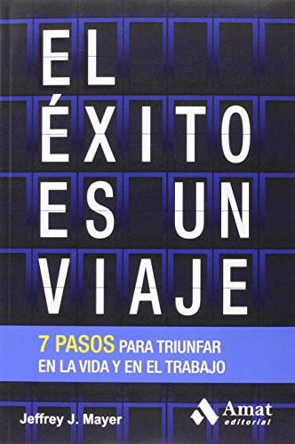 Papel EXITO ES UN VIAJE 7 PASOS PARA TRIUNFAR EN LA VIDA Y EN EL TRABAJO (HABILIDADES PERSONALES)