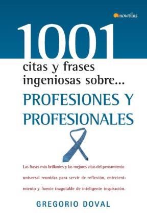 1001 Citas Y Frases Ingeniosas Sobre Profesiones Y Profesionales por DOVAL  GREGORIO - 9788497634366 - Cúspide Libros