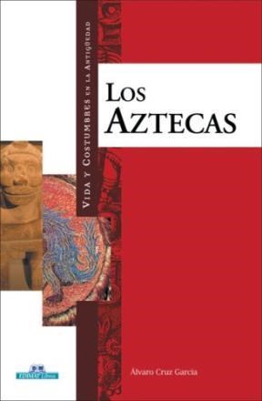  Aztecas  Los - Vida Y Costumbres En La Antiguedad