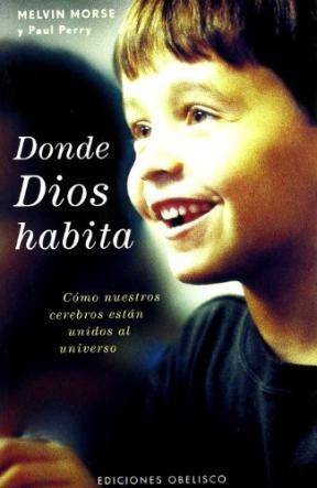 Papel DONDE DIOS HABITA COMO NUESTROS CEREBROS ESTAN UNIDOS AL UNIVERSO (NUEVA CONSCIENCIA) (RUSTICA)