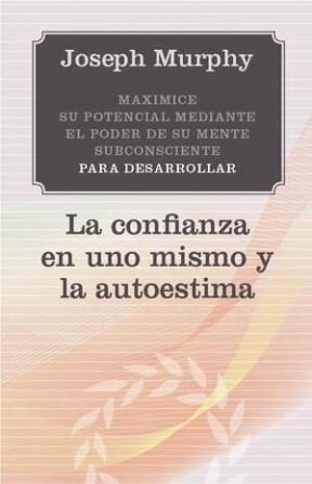 Papel CONFIANZA EN UNO MISMO Y LA AUTOESTIMA MAXIMICE SU POTE  NCIAL MEDIANTE EL PODER DE SU MENTE