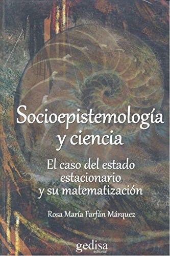Papel SOCIOEPISTEMOLOGIA Y CIENCIA EL CASO DEL ESTADO ESTACIONARIO Y SU MATEMATIZACION