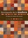 Papel ENCICLOPEDIA DE LA MADERA 150 TIPOS DE MADERA DEL MUNDO