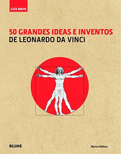 Papel 50 GRANDES IDEAS E INVENTOS DE LEONARDO DA VINCI (COLECCION GUIA BREVE) (CARTONE)