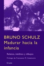 Papel MADURAR HACIA LA INFANCIA RELATOS INEDITOS Y DIBUJOS (C  ARTONE)