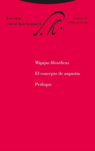 Papel ESCRITOS VOLUMEN 4/2 MIGAJAS FILOSOFICAS EL CONCEPTO DE ANGUSTIA PROLOGOS (RUSTICA)