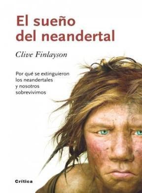 Papel SUEÑO DEL NEANDERTAL POR QUE SE EXTINGUIERON LOS NEANDERTALES Y NOSOTROS SOBREVIVIMOS (CARTONE)