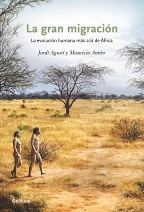 Papel GRAN MIGRACION LA EVOLUCION HUMANA MAS ALLA DE AFRICA (COLECCION DRAKONTOS) (CARTONE)