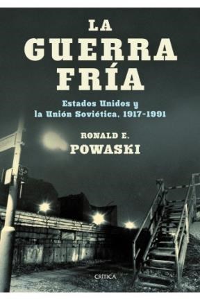 Papel GUERRA FRIA ESTADOS UNIDOS Y LA UNION SOVIETICA (1917-1991) (MEMORIA CRITICA)