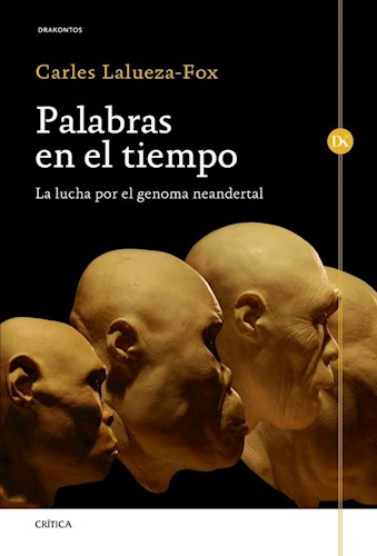 Papel PALABRAS EN EL TIEMPO LA LUCHA POR EL GENOMA NEANDERTAL (ENCUADERNADO) DRAKONTOS